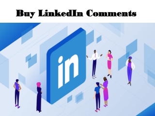 Buy LinkedIn Comments is Benefit Bundle With a Well-Written Structure