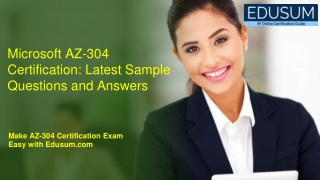 Microsoft AZ-304 Certification: Latest Sample Questions and Answers