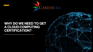 Why Do We Need To Get A Cloud Computing Certification- Careerera