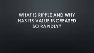 What Is Ripple And Why Has Its Value Increased So Rapidly