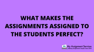 What Makes The assignment Assigned to the Students Perfect- Assignment Writer