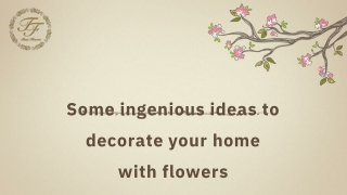 Ingenious ideas to decorate your home with flowers