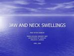 JAW AND NECK SWELLINGS