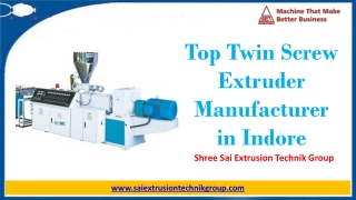 Top Twin Screw Extruder Manufacturer in Indore | Shree Sai Extrusion Technik Gro