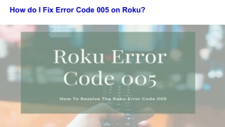 How do I Fix Error Code 005 on Roku?