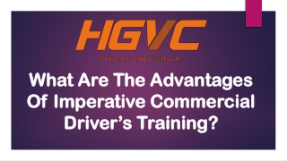What Are The Advantages Of Imperative Commercial Driver’s Training - HGVC