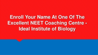 Enroll Your Name At One Of The Excellent NEET Coaching Centre