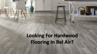 Looking For Hardwood Flooring In Bel Air?