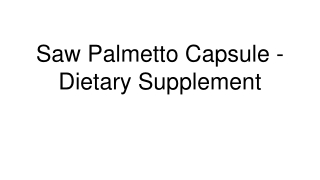 Saw Palmetto Capsule - Dietary Supplement