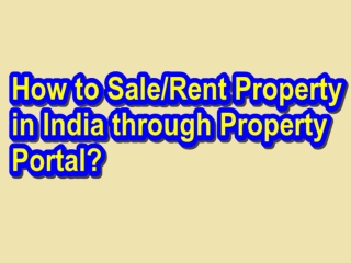 How to Sale/Rent Property in India through Property Portal?