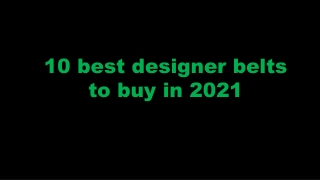 10 best designer belts to buy in 2021