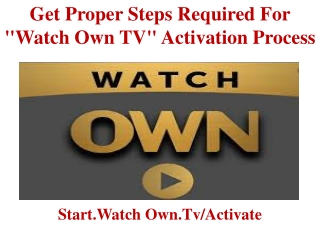 Get Proper Steps Required For "Watch Own TV" Activation Process