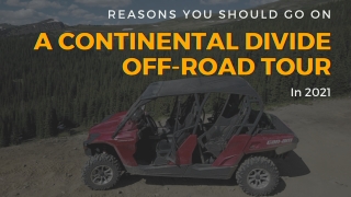 Why You Should Go on a Continental Divide Off-Road Tour in 2021 | Mad Adventures