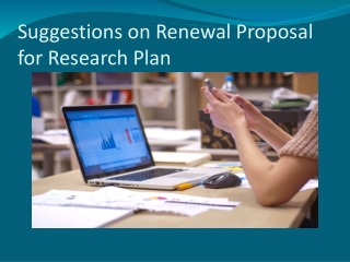 Suggestions on Renewal Proposal for Research Plan
