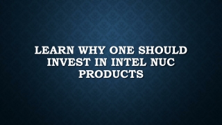 Learn Why One Should Invest in Intel NUC