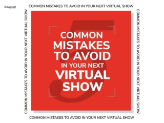 Common mistakes to avoid in your next virtual show