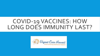 Covid-19 Vaccines How Long Does Immunity Last ?