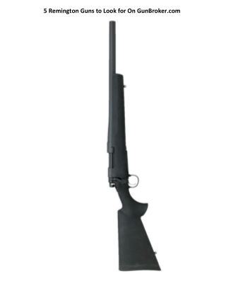 5 Remington Guns to Look for On GunBroker.com