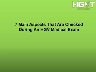 7 Main Aspects That Are Checked During An HGV Medical Exam