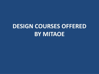 DESIGN COURSES OFFERED BY MITAOE