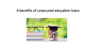 4 benefits of unsecured education loans