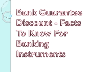 Bank Guarantee Discount - Facts to Know For Banking Instruments