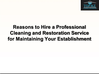 Reasons to Hire a Professional Cleaning and Restoration Service for Maintaining Your Establishment