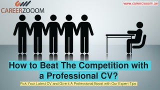 How to Beat The Competition with a Professional CV?
