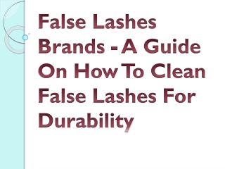 False Lashes Brands - A Guide On How To Clean False Lashes For Durability