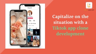 Capitalize on the situation with a tiktok app clone development