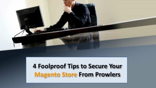 4 Foolproof Tips to Secure Your Magento Store From Prowlers 