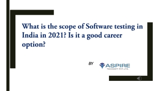 What is the scope of Software testing in India in 2021? Is it a good career opti