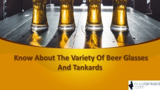 Know About the Variety of Beer Glasses and Tankards