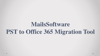 MailsSoftware PST to Office 365 Migration Tool