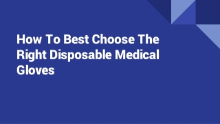How To Best Choose The Right Disposable Medical Gloves