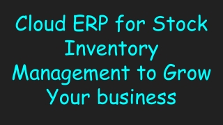 Cloud ERP for Stock Inventory Management to Grow Your business