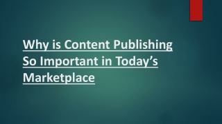 Why is Content Publishing So Important in Today’s Marketplace?