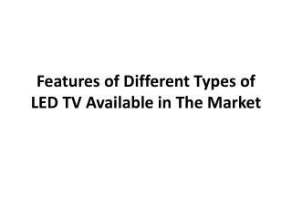 Features of different types of LED TV available in the market