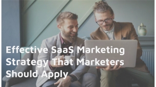 Effective SaaS Marketing Strategy That Marketers Should Apply