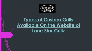 Types of Custom Grills Available On the Website of Lone Star Grillz