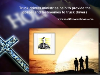 Truck drivers ministries help to provide the gospel and testimonies to truck drivers