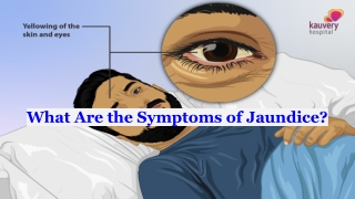 What are the symptoms of jaundice?