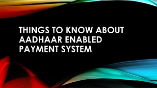 Things To Know About Aadhaar Enabled Payment System