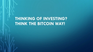 Thinking Of Investing? Think The Bitcoin Way!