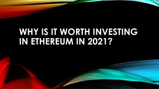 Why Is It Worth Investing In Ethereum In 2021