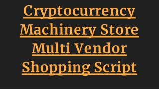 Cryptocurrency Machinery Store Multi-Vendor Script
