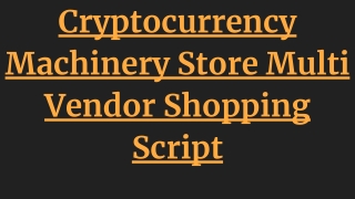 Cryptocurrency Machinery Store Multi-Vendor Script