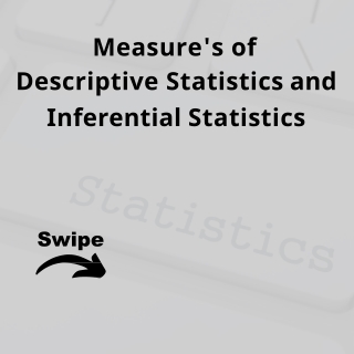 Measures of Descriptive statistics and Inferential statistics