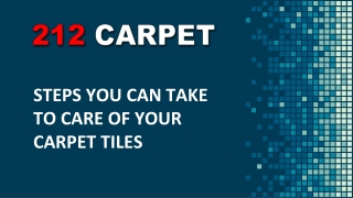 Steps you can take to care of your carpet tiles