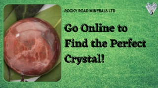 Go Online to Find the Perfect Crystal!